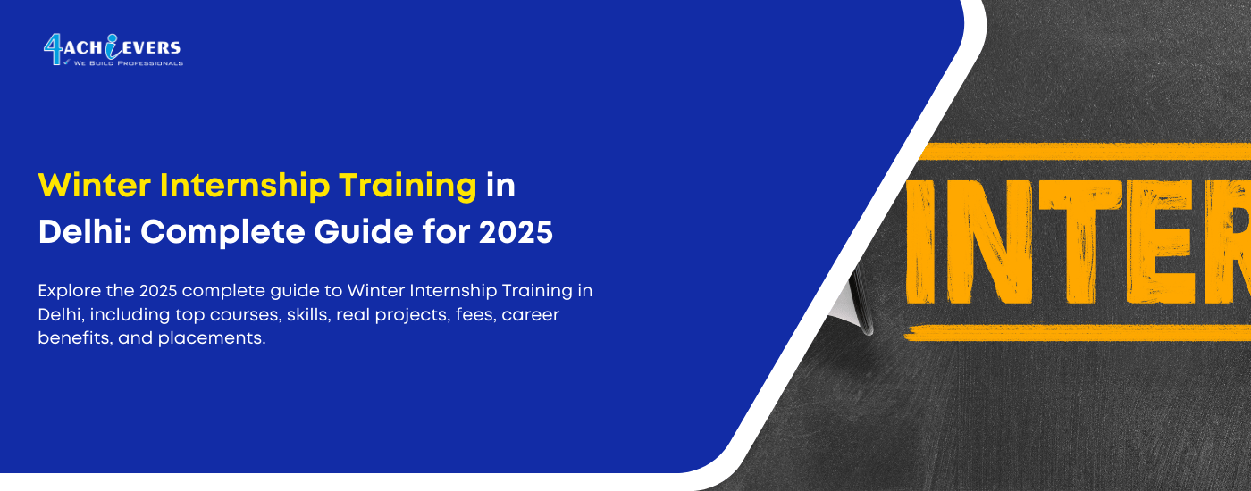 Winter Internship Training in Delhi | Complete Guide 2025